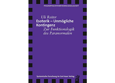 Esoterik - Unmögliche Kontingenz | Carl-Auer Verlag für Systemische Forschung | Uli Reiter